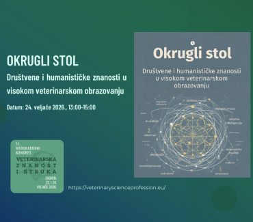 Okrugli stol “Društvene i humanističke znanosti u visokom veterinarskom obrazovanju” Okrugli stol “Društvene i humanističke znanosti u visokom veterinarskom obrazovanju”